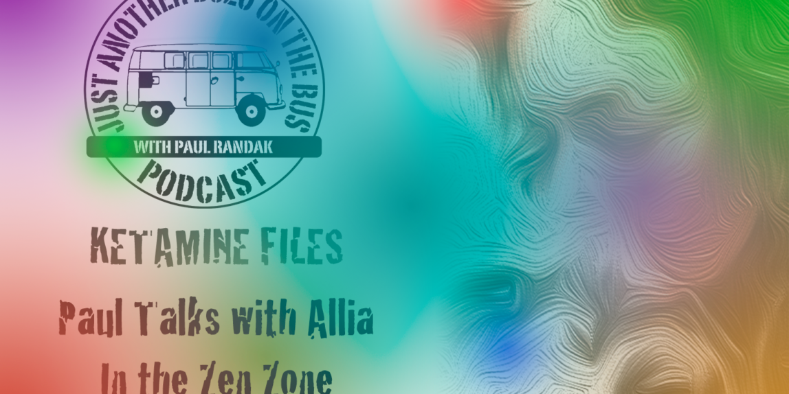 BozoCast 82: Ketamine Files #1: Paul Talks with Allia in the Zen Zone